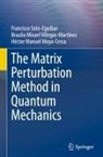 Héctor Manuel Moya-Cessa, Francisco Soto-Eguibar, Braulio Misael Villegas-Martínez - The Matrix Perturbation Method in Quantum Mechanics