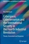 Reza Montasari - Cyberspace, Cyberterrorism and the International Security in the Fourth Industrial Revolution