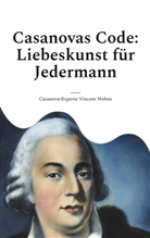 Casanova-Experte Vincent Hohne - Casanovas Code: Liebeskunst für Jedermann