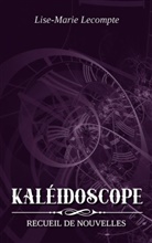 Lise-Marie Lecompte - Kaléidoscope
