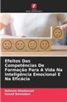 Ismail Baniadam, Bahram Ghaitarani - Efeitos Das Compet&ecirc;ncias De Forma&ccedil;&atilde;o Para A Vida Na Intelig&ecirc;ncia Emocional E Na Efic&aacute;cia