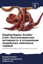 Rebekal J., Kannan Raman, Gomati Swaminatan - Elephantopus Scaber Linn: Antgel'mintnaq aktiwnost' w otnoshenii indijskih zemlqnyh cherwej