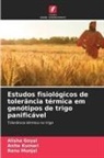 Alisha Goyal, Anita Kumari, Renu Munjal - Estudos fisiológicos de tolerância térmica em genótipos de trigo panificável