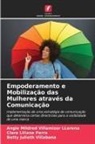 Clara Liliana Parra, Betty Julieth Villabona, Angie Mildred Villamizar LLerena - Empoderamento e Mobilização das Mulheres através da Comunicação