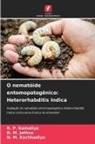 D. M. Jethva, N. M. Kachhadiya, R. P. Kamaliya - O nematóide entomopatogênico: Heterorhabditis Indica