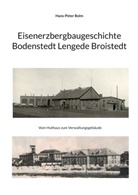 Hans-Peter Bolm - Eisenerz Bergbaugeschichte Lengede Broistedt