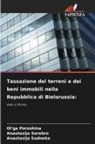 Ol'ga Poroshina, Anastasija Serebro, Anastasija Sudneka - Tassazione dei terreni e dei beni immobili nella Repubblica di Bielorussia: