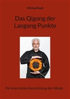 Michael Raab - Das Qigong der Laogong-Punkte