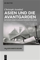 Christoph Asendorf - Asien und die Avantgarden