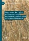 Caterina Romeo - Interrupted Narratives and Intersectional Representations in Italian Postcolonial Literature