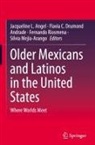 Jacqueline L. Angel, Flavia C. Drumond Andrade, Silvia Mejia-Arango, Fernando Riosmena - Older Mexicans and Latinos in the United States