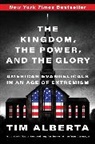Tim Alberta - The Kingdom, the Power, and the Glory
