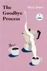 Mary Jones - The Goodbye Process