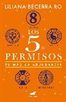 Liliana Becerra Ro - Los 5 permisos: Tu mágica abundancia / The 5 Consents. Your Magical Abundance