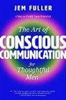 Jem Fuller - The Art of Conscious Communication for Thoughtful Men