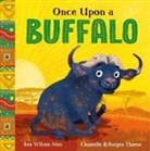 Burgen Thorne, Chantelle Thorne, Ken Wilson-Max, Wilson-Max Ken, Burgen Thorne, Thorne Chantelle - African Stories: Once Upon a Buffalo