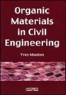 Mouton, Yves Mouton, Yves (LCPC (Central Laboratory for Structures and Roads) in Paris) Mouton - ORGANIC MATERIALS IN CIVIL ENGINEERING