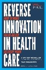 Bvijay Govindarajan, Vijay Govindarajan, Govindarajan Vijay, Ravi Ramamurti, Ramamurti Ravi - Reverse Innovation in Health Care