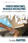 Dominik Mattes - Fierce Medicines, Fragile Socialities