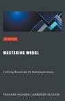 Frahaan Hussain, Kameron Hussain - Mastering WebGL