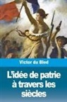 Victor Du Bled - L'idée de patrie à travers les siècles