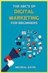 Micheal Davis - The ABC's of Digital Marketing for Beginners
