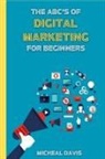 Micheal Davis - The ABC's of Digital Marketing for Beginners