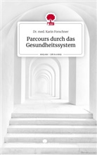 Dr med Karin Forschner, Dr. med. Karin Forschner, Karin Forschner - Parcours durch das Gesundheitssystem. Life is a Story - story.one