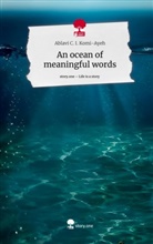Ablavi C I Komi-Ayeh, Ablavi C. I. Komi-Ayeh - An ocean of meaningful words. Life is a Story - story.one