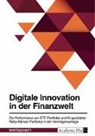 Anonymous - Digitale Innovation in der Finanzwelt. Die Performance von ETF-Portfolios und KI-gestützten Robo-Advisor-Portfolios in der Vermögensanlage