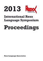 Rexx Language Association, Rexx Language Association - 2013 International Rexx Language Symposium Proceedings