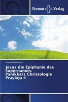 Cheriyan Menacherry - Jesus die Epiphanie des Supernamen. Panikkars Christologie Prayana 4
