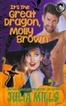 Julia Mills - It's the Great Dragon, Molly Brown