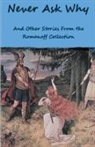 Kezel Romanoff - Never Ask Why And Other Stories From the Romanoff Collection