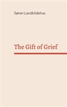 Søren Landkildehus - The Gift of Grief