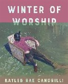 Kayleb Rae Candrilli - Winter of Worship