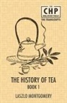 Laszlo Montgomery - The History of Tea Book 1