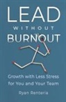 Ryan Renteria - Lead without Burnout