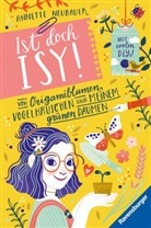 Annette Neubauer, Laura Rosendorfer - Ist doch Isy!, Band 3 (Wunderschön gestaltetes Kinderbuch mit einer spannenden Geschichte und vielen DIY-Anleitungen)