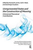 Howard Levine, Howard B Levine, Howard B. Levine, Gail S Reed, Gail S. Reed, Dominique Scarfone - Unrepresented States and the Construction of Meaning