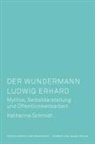 Katharina Schmidt - Der Wundermann Ludwig Erhard