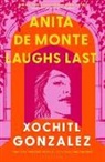Xochitl Gonzalez - Anita de Monte Laughs Last
