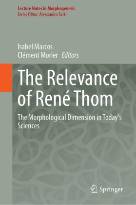 Isabel Marcos, Morier, Clément Morier - The Relevance of René Thom The Morphological Dimension in Today's Sciences