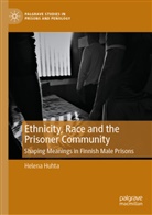 Helena Huhta - Ethnicity, Race and the Prisoner Community
