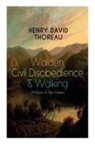Henry D. Thoreau - Walden, Civil Disobedience & Walking (3 Classics in One Volume)