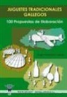 Rubén José Annicchiarico Ramos - Juguetes tradicionales gallegos : 100 propuestas de elaboración