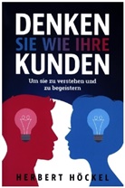 Herbert Höckel, Herbert Höckel - Denken Sie wie Ihre Kunden