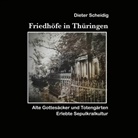 Dieter Scheidig - Friedhöfe in Thüringen