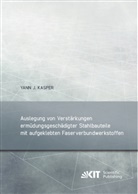 Yann J Kasper, Yann J. Kasper - Auslegung von Verstärkungen ermüdungsgeschädigter Stahlbauteile mit aufgeklebten Faserverbundwerkstoffen