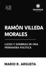 Mario R. Argueta - Ramón Villeda Morales Luces y sombras de una primavera política